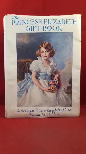 Cynthia Asquith - The Princess Elizabeth of York Gift Book, Hodder & Stoughton