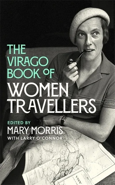 The Virago book of women travellers